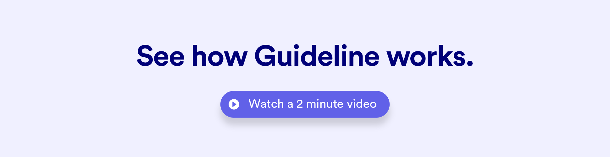 See how Guideline works